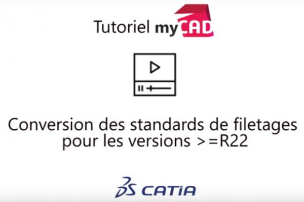 Comment convertir des standards de filetages CATIA versions R22 et supérieures