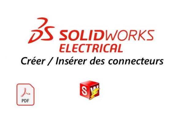 Comment créer et insérer des connecteurs SOLIDWORKS Electrical ?