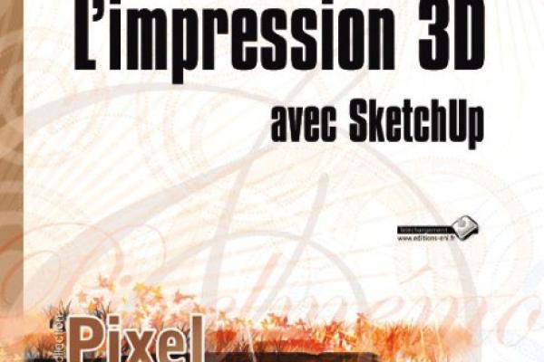 Interview : L’impression 3D avec SketchUp ! 